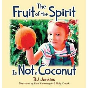 The Fruit of the Spirit is Not a Coconut, Hardcover - Bj Jenkins imagine
