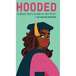 Hooded: A Black Girl's Guide to the Ph.D., Hardcover - Malika Grayson imagine