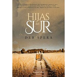 Hijas del Sur (Call Your Daughter Home - Spanish Edition), Paperback - Deb Spera imagine