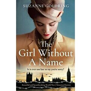 The Girl Without a Name: Beautiful and heartbreaking World War 2 historical fiction, Paperback - Suzanne Goldring imagine