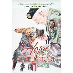 Hope Has a Cold Nose, Paperback - Christine Hassing imagine