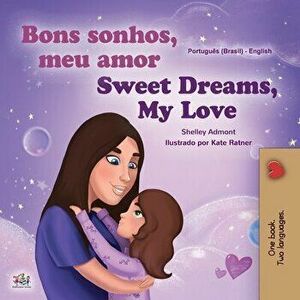 Sweet Dreams, My Love (Portuguese English Bilingual Children's Book -Brazil): Brazilian Portuguese, Paperback - Shelley Admont imagine
