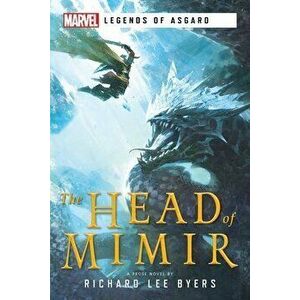 The Head of Mimir: A Marvel Legends of Asgard Novel, Paperback - Richard Lee Byers imagine