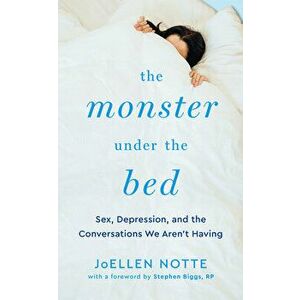 The Monster Under the Bed: Sex, Depression, and the Conversations We Aren't Having, Paperback - Stephen Biggs imagine