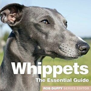 Whippets: The Essential Guide, Paperback - Rob Duffy imagine