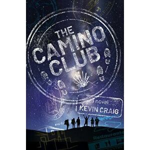 The Camino Club, Paperback - Kevin Craig imagine