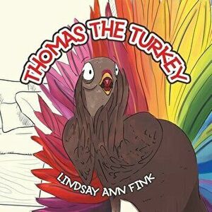 Thomas the Turkey, Paperback - Lindsay Ann Fink imagine