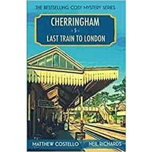 Last Train to London: A Cherringham Cosy Mystery, Paperback - Matthew Costello imagine