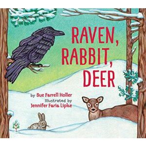 Raven, Rabbit, Deer, Hardcover - Sue Farrell Holler imagine