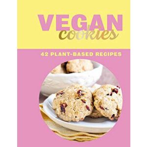 Vegan Cookies: 42 Plant-Based Recipes, Hardcover - Zulekha Afzal imagine
