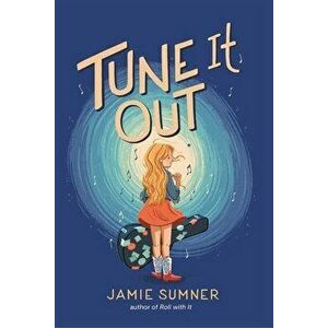 Tune It Out, Hardcover - Jamie Sumner imagine