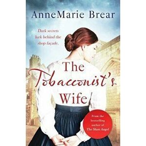 The Tobacconist's Wife: An emotionally absorbing Victorian saga, Paperback - Annemarie Brear imagine
