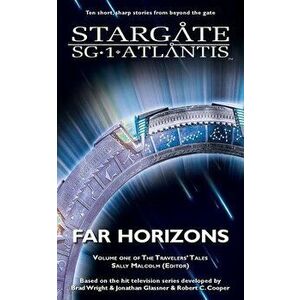 STARGATE SG-1 & STARGATE ATLANTIS Far Horizons, Paperback - Sally Malcolm imagine