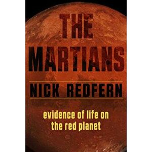 The Martians: Evidence of Life on the Red Planet, Paperback - Nick Redfern imagine