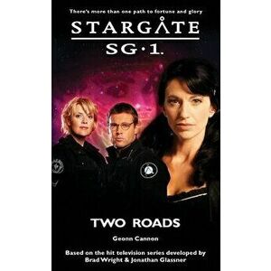 STARGATE SG-1 Two Roads, Paperback - Geonn Cannon imagine