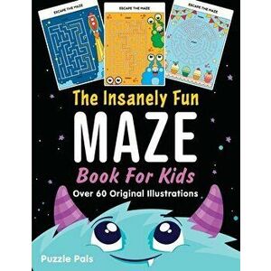 The Insanely Fun Maze Book For Kids: Over 60 Original Illustrations with Space, Underwater, Jungle, Food, Monster, and Robot Themes - Puzzle Pals imagine