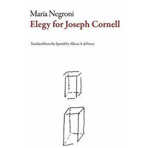 Elegy for Joseph Cornell, Paperback - María Negroni imagine