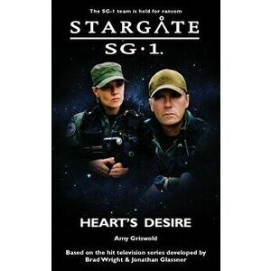 STARGATE SG-1 Heart's Desire, Paperback - Amy Griswold imagine