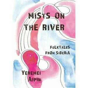 Mists on the River, Paperback - Yeremei Aipin imagine