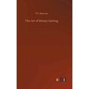 The Art of Money Getting, Hardcover - P. T. Barnum imagine