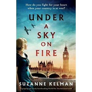 Under a Sky on Fire: A gripping and utterly heartbreaking WW2 historical novel, Paperback - Suzanne Kelman imagine