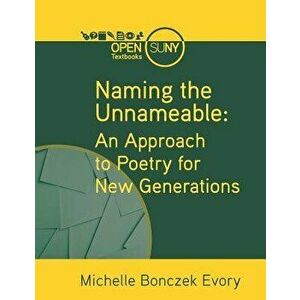 Naming the Unnameable: An Approach to Poetry for New Generations, Paperback - Michelle Bonczek Evory imagine