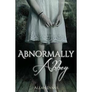 Abnormally Abbey, Paperback - Allan Evans imagine