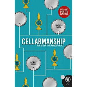 Cellarmanship: The Definitive Guide to Storing, Serving and Caring for Cask Ale, Paperback - Patrick O'Neill imagine