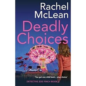 Deadly Choices, Paperback - Rachel McLean imagine