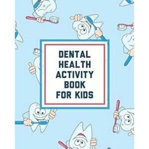 Dental Health Activity Book For Kids: Growing Up - Facts Of Life - Beginners Ages 2-8 - Tooth Fairy Coloring Page - Paige Cooper imagine