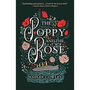 The Poppy and the Rose, Paperback - Ashlee Cowles imagine