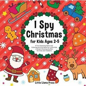 I Spy Christmas Book for Kids Ages 2-5: A Fun Guessing Game and Coloring Activity Book for Little Kids - A Great Stocking Stuffer for Kids and Toddler imagine