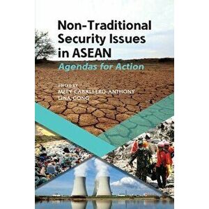 Non-Traditional Security Issues in ASEAN: Agendas for Action, Paperback - Mely Caballero-Anthony imagine