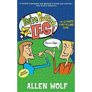 You're Pulling My Leg!: The Ultimate Storytelling Game, Hardcover - Allen Wolf imagine