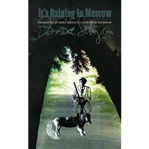 It's Raining in Moscow, Paperback - Zsuzsa Selyem imagine