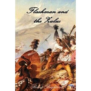 Flashman and the Zulus, Paperback - Robert Brightwell imagine