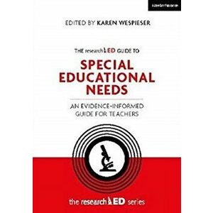 The Researched Guide to Special Educational Needs: An Evidence-Informed Guide for Teachers, Paperback - Karen Wespieser imagine