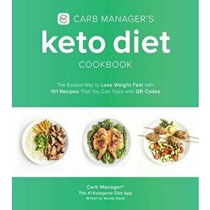 Carb Manager's Keto Diet Cookbook: The Easiest Way to Lose Weight Fast with 101 Recipes That You Can Track with Qr Codes - *** imagine