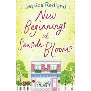 New Beginnings at Seaside Blooms, Paperback - Jessica Redland imagine