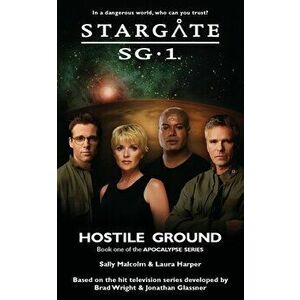 STARGATE SG-1 Hostile Ground (Apocalypse book 1), Paperback - Sally Malcolm imagine