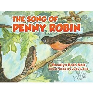 The Song of Penny Robin, Paperback - Rosalyn Beth Nolt imagine