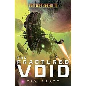 The Fractured Void: A Twilight Imperium Novel, Paperback - Tim Pratt imagine