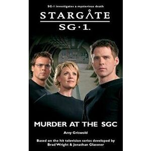 STARGATE SG-1 Murder at the SGC, Paperback - Amy Griswold imagine