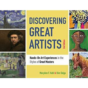 Discovering Great Artists: Hands-On Art Experiences in the Styles of Great Masters, Paperback - Maryann F. Kohl imagine