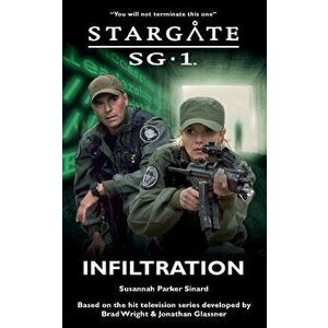 STARGATE SG-1 Infiltration, Paperback - Susannah Parker Sinard imagine