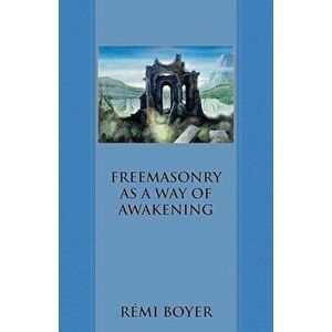 Freemasonry as a Way of Awakening, Paperback - Rémi Boyer imagine