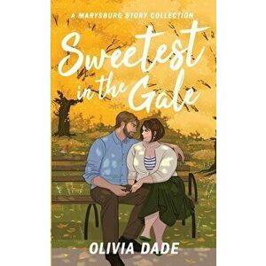 Sweetest in the Gale: A Marysburg Story Collection, Paperback - Olivia Dade imagine