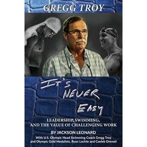 Gregg Troy - It's Never Easy, Paperback - Jackson Leonard imagine