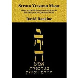 Sepher Yetzirah Magic: Magic and Meditations derived from the first and greatest Qabalistic Work, Paperback - David Rankine imagine