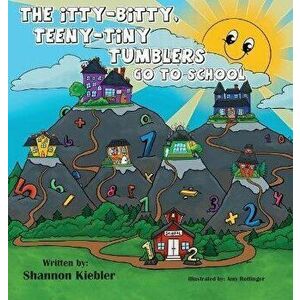 The Itty-Bitty, Teeny-Tiny Tumblers Go to School, Hardcover - Shannon Kiebler imagine